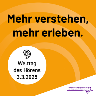 Mehr verstehen, mehr erleben. Welttag des Hörens. Dritter März 2025.