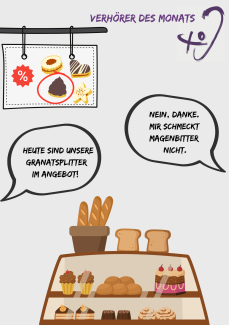 Das Bild zeigt eine Illustration mit dem Titel "Verhörer des Monats" oben rechts, begleitet von dem OHR-Logo der Schwerhörigenseelsorge der Evangelisch-Lutherischen Kirchen in Bayern. Das Bild zeit eine Bäckertheke mit Backwaren wie Broten, Baguettes, Muffins und weiteren Gebäckstücken. Links oben hängt ein Schild mit verschiedenen Gebäckstücken une einem Rabatt-Symbol. Ein Gebäckstück "Granatsplitter" ist rot eingekreist. Eine Sprechblase sagt: "Heute sind unsere Granatsplitter im Angebot!" Daneben steht e
